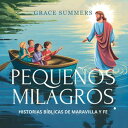 Peque?os Milagros: Historias B?blicas De Maravilla Y Fe Cuentos B?blicos Para Ni...