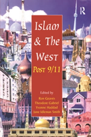 Islam and the West Post 9/11Żҽҡ[ Theodore Gabriel ]