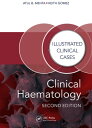 Clinical Haematology Illustrated Clinical Cases【電子書籍】 Atul Bhanu Mehta