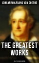 The Greatest Works: 200 Titles in One Edition Novels, Tales, Plays, Essays, Autobiography and Letters: Wilhelm Meister, Faust, Sorcerer 039 s Apprentice, Italian Journey…【電子書籍】 Johann Wolfgang von Goethe