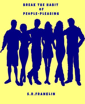 BREAK THE HABIT OF PEOPLE-PLEASING【電子書籍】[ FRANKLIN S.R. ]