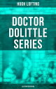 Doctor Dolittle Series (Illustrated Edition) Children 039 s Adventure Classics: Doctor Dolittle 039 s Zoo, Garden, Return, Circus, Post Office, Caravan, Doctor Dolittle in the Moon…【電子書籍】 Hugh Lofting