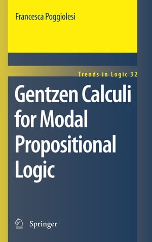 Gentzen Calculi for Modal Propositional Logic【電子書籍】 Francesca Poggiolesi