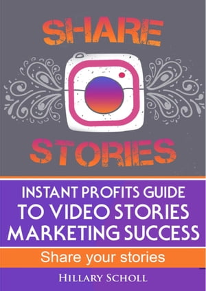 Instant Profits Guide to Video Stories Marketing