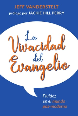 La vivacidad del Evangelio Fluidez en el mundo pos-moderno【電子書籍】[ Jeff Vanderstelt ]