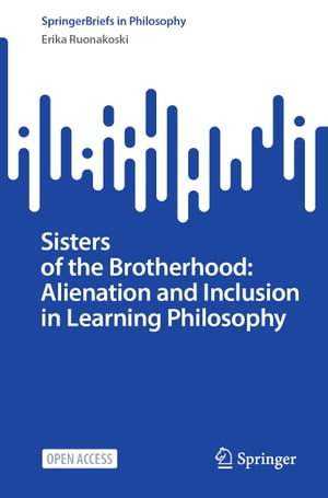 Sisters of the Brotherhood: Alienation and Inclusion in Learning Philosophy