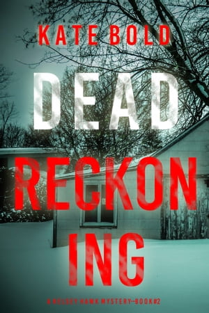 Dead Reckoning (A Kelsey Hawk FBI Suspense ThrillerーBook Two)