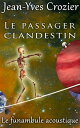 Le passager clandestin Le funambule acoustique