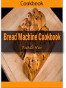 ŷKoboŻҽҥȥ㤨Bread Machine Cookbook: 101 Delicious, Nutritious, Low Budget, Mouthwatering Bread Machine CookbookŻҽҡ[ Heviz's ]פβǤʤ132ߤˤʤޤ