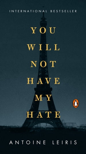 You Will Not Have My Hate【電子書籍】[ Antoine Leiris ]