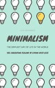 Minimalism...The Simplest Way Of Life In The World The Liberating Feeling Of Living With Less