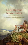 Lord Byrons letzte Fahrt Eine Geschichte des Griechischen Unabh?ngigkeitskrieges【電子書籍】[ Richard Schuberth ]