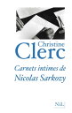 Carnets intimes de Nicolas Sarkozy【電子書籍】 Christine Clerc