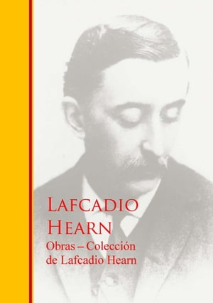 Obras - Coleccion de Lafcadio Hearn【電子書