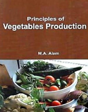 楽天楽天Kobo電子書籍ストアPrinciples Of Vegetable Production【電子書籍】[ M. A. Alam ]