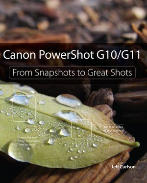 Canon PowerShot G10 / G11 From Snapshots to Great ShotsŻҽҡ[ Jeff Ca...