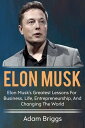 Elon Musk Elon Musk's greatest lessons for busin