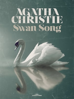 Swan Song【電子書籍】[ Agatha Christie ]