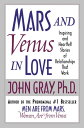 Mars and Venus in Love Inspiring and Heartfelt Stories of Relat【電子書籍】 John Gray