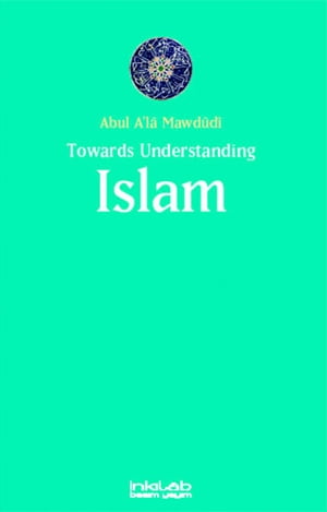 Toward Understanding IslamŻҽҡ[ Abu A'la Mawdudi ]