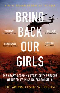 Bring Back Our Girls The Heart-Stopping Story of the Rescue of Nigeria's Missing Schoolgirls【電子書籍】[ Joe Parkinson ]