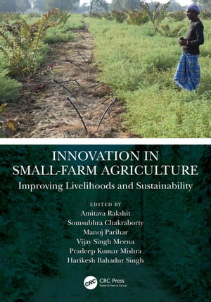 Innovation in Small-Farm Agriculture Improving Livelihoods and Sustainability【電子書籍】