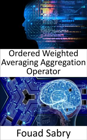 ŷKoboŻҽҥȥ㤨Ordered Weighted Averaging Aggregation Operator Fundamentals and ApplicationsŻҽҡ[ Fouad Sabry ]פβǤʤ750ߤˤʤޤ