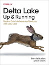 Delta Lake: Up and Running【電子書籍】[ Bennie Haelen ]