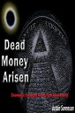 Dead Money Arisen【電子書籍】[ Justin Sorenson ]