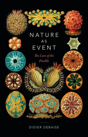 Nature as Event The Lure of the Possible【電子書籍】[ Didier Debaise ]