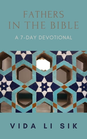 ŷKoboŻҽҥȥ㤨Fathers In The Bible A 7-day DevotionalŻҽҡ[ Vida Li Sik ]פβǤʤ150ߤˤʤޤ