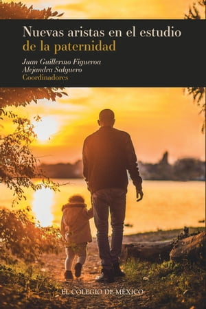 Nuevas aristas en el estudio de la paternidad. Ausencia, presencia y salud paternas en diferentes grupos de varones【電子書籍】[ Juan Guillermo Figueroa ]