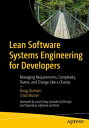 Lean Software Systems Engineering for Developers Managing Requirements, Complexity, Teams, and Change Like a Champ【電子書籍】 Doug Durham