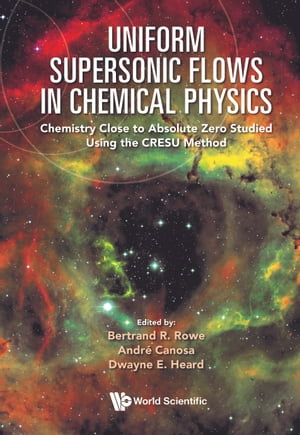楽天楽天Kobo電子書籍ストアUniform Supersonic Flows in Chemical Physics Chemistry Close to Absolute Zero Studied Using the CRESU Method【電子書籍】[ Bertrand R Rowe ]