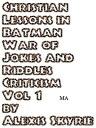 ŷKoboŻҽҥȥ㤨Christian Lessons in Batman War of Jokes and Riddles Criticism Vol 1 A Batman: The War of Jokes and Riddles Deep-Dive Review ? Or So Were Told, written by Bob SiebertŻҽҡ[ Alexis Skyrie ]פβǤʤ213ߤˤʤޤ