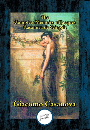 The Complete Memoirs of Jacques Casanova de SeingaltŻҽҡ[ Giacomo Casanova ]