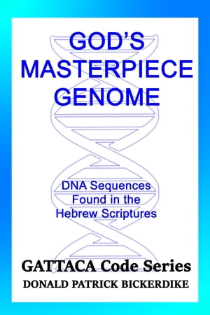 God's Masterpiece Genome: DNA Sequences Found in the Hebrew Scriptures