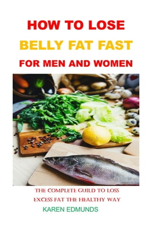 HOW TO LOSE BELLY FAT FAST FOR MEN AND WOMEN