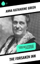 ŷKoboŻҽҥȥ㤨The Forsaken Inn Historical Thriller: Intriguing Novel Featuring Dark Events Surrounding a Mysterious MurderŻҽҡ[ Anna Katharine Green ]פβǤʤ259ߤˤʤޤ