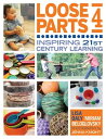 Loose Parts 4 Inspiring 21st-Century Learning