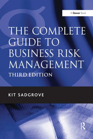 The Complete Guide to Business Risk Management【電子書籍】[ Kit Sadgrove ]