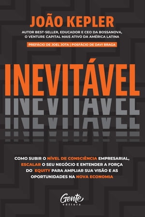 Inevit?vel Como subir o n?vel de consci?ncia empresarial, escalar o seu neg?cio e entender a for?a do equity para ampliar sua vis?o e as oportunidades na nova economia