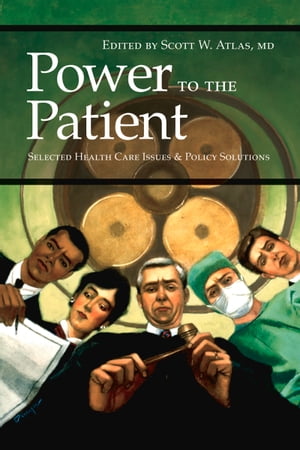 Power to the Patient Selected Health Care Issues and Policy SolutionsŻҽҡ[ Scott W. Atlas, MD ]