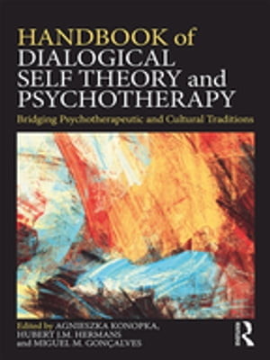 Handbook of Dialogical Self Theory and Psychotherapy Bridging Psychotherapeutic and Cultural Traditions