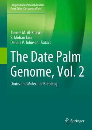 The Date Palm Genome, Vol. 2 Omics and Molecular Breeding【電子書籍】