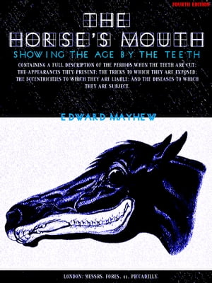 ŷKoboŻҽҥȥ㤨The Horse's Mouth Showing the age by the teeth (IllustrationsŻҽҡ[ Edward Mayhew ]פβǤʤ196ߤˤʤޤ