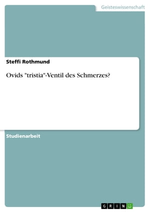 Ovids 'tristia'-Ventil des Schmerzes?