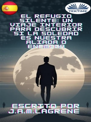 ŷKoboŻҽҥȥ㤨El Refugio Silente: Un Viaje Interior Para Descubrir Si La Soledad Es Nuestra Aliada O Enemiga.Żҽҡ[ Julio Alberto Martinez Lagrene ]פβǤʤ1,334ߤˤʤޤ