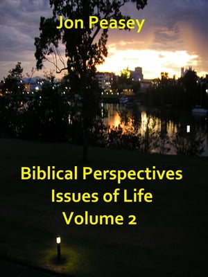 Biblical Perspectives Issues of Life Volume 2
