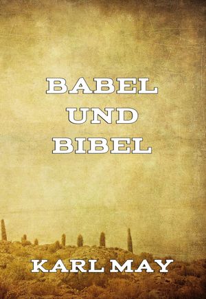 Babel und Bibel【電子書籍】[ Karl May ]